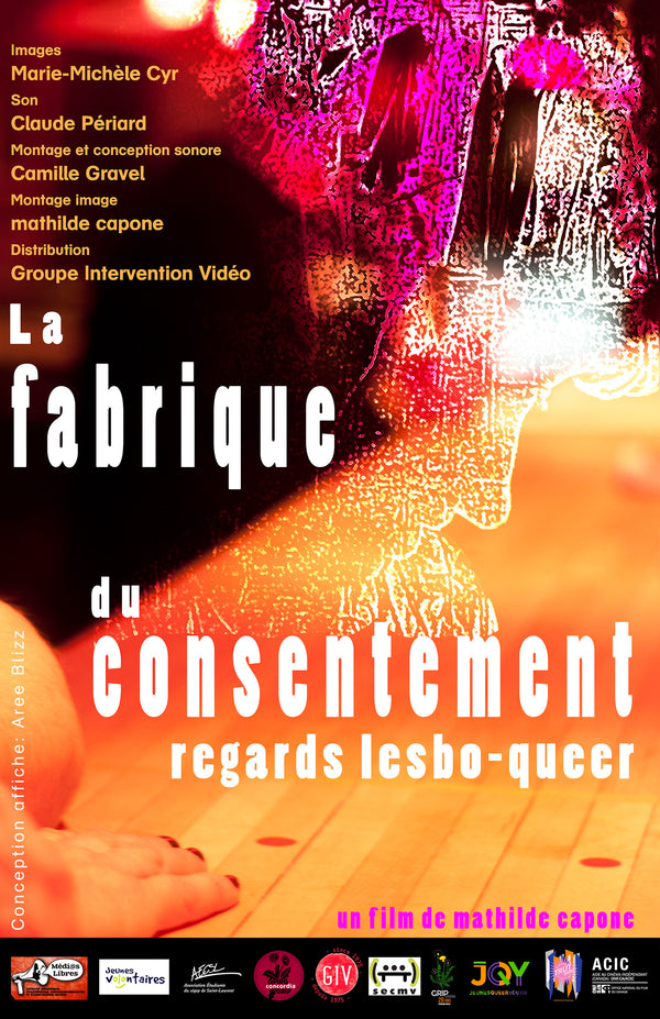 La fabrique du consentement : regards lesbo-queer  / Consent factory: lesbo-queer perspectives